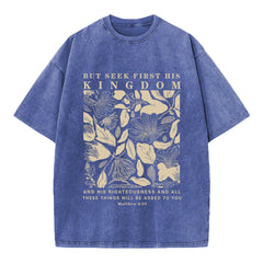 But Seek First His Kingdom Christian Washed T-Shirt