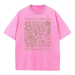 Consider How The Wildflowers Grow Christian Washed T-Shirt