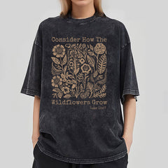 Consider How The Wildflowers Grow Christian Washed T-Shirt